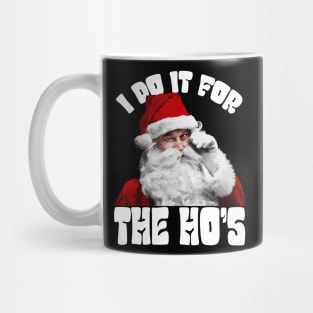 I Do It For The Ho's Funny Christmas Mug